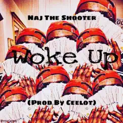 Woke Up - Single by Naj the Shooter album reviews, ratings, credits