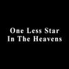 One Less Star in the Heavens - Single album lyrics, reviews, download