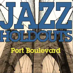 Port Boulevard - Single by Jazz Holdouts album reviews, ratings, credits