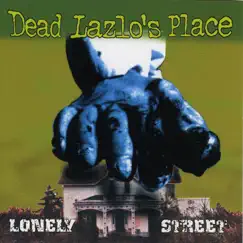 Lonely Street by Dead Lazlo's Place album reviews, ratings, credits