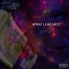 What You Heard? (feat. Pockets) - Single album lyrics, reviews, download