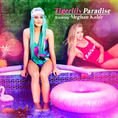 Paradise (feat. Meghan Kabir) - Single by Tigerlily album reviews, ratings, credits