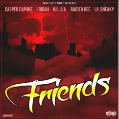 Friends (feat. J Ridah, Killa A, Raider Dee & Lil Sneaky) Song Lyrics