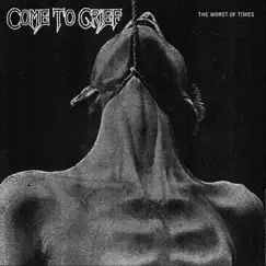 Worst of Times - EP by Come to Grief album reviews, ratings, credits