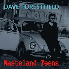 Wasteland Teens - Single by Dave Forestfield album reviews, ratings, credits