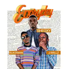 Everyday - Single by SHEGXY, Blackman & J-Willz album reviews, ratings, credits