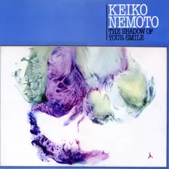シャドウ・オブ・ユア・スマイル by KEIKO NEMOTO album reviews, ratings, credits