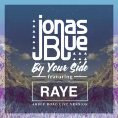 By Your Side (Abbey Road Live Version) [feat. RAYE] - Single by Jonas Blue album reviews, ratings, credits