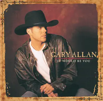 It Would Be You (Bonus Track Version) by Gary Allan album download