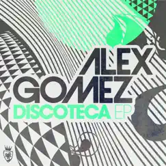 Discoteca E.P by Alex Gomez album reviews, ratings, credits
