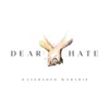 Dear Hate (feat. Robbie Sanchez & Tiffany Sanchez) - Single album lyrics, reviews, download