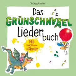 Das Grünschnabel Liederbuch: Mitmachlieder für Kinder by Grünschnabel album reviews, ratings, credits