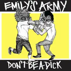 Don't Be a Dick by Emily's Army album reviews, ratings, credits
