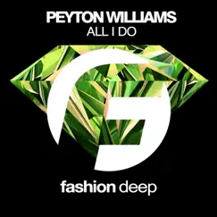 All I Do - Single by Peyton Williams album reviews, ratings, credits