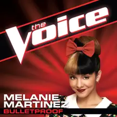 Bulletproof (The Voice Performance) - Single by Melanie Martinez album reviews, ratings, credits