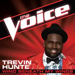 Wind Beneath My Wings (The Voice Performance) - Single by Trevin Hunte album reviews, ratings, credits