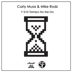 Y Si el Tiempo No Me Da (feat. Mike Rodz) - Single by Carly Musa album reviews, ratings, credits