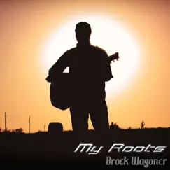 My Roots - Single by Brock Wagoner album reviews, ratings, credits