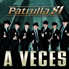 A Veces - Single by Patrulla 81 album reviews, ratings, credits