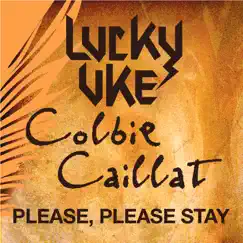Please, Please Stay (feat. Colbie Caillat) - Single by Lucky Uke album reviews, ratings, credits