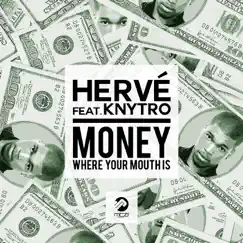 Money Where Your Mouth Is (feat. Knytro) - Single by Herve album reviews, ratings, credits