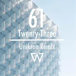 61 / Twenty-Three (Unikron Remix) Song Lyrics