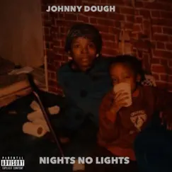 Nights No Lights - Single by Johnny Dough album reviews, ratings, credits