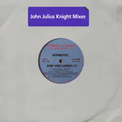 Are You Lonely? (John Julius Knight Mixes) - Single by Hipnotic album reviews, ratings, credits