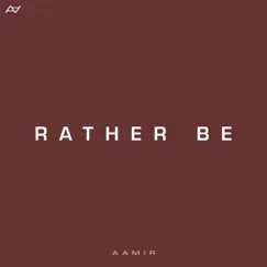 Rather Be - Single by Aamir album reviews, ratings, credits