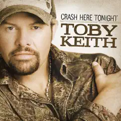 Crash Here Tonight - Single by Toby Keith album reviews, ratings, credits