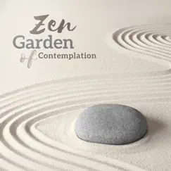 Zen Garden of Contemplation: Spiritual Connection, Time to Breath & Reflections, Tranquility, Moment to Rest by Zen Relaxation Academy album reviews, ratings, credits