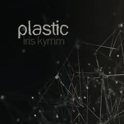 Plastic - Single by Iris Kymm album reviews, ratings, credits