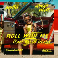 Roll With Me (Team Salut Remix) [feat. Shungudzo & ZieZie] - Single by Bantu & Jonas Blue album reviews, ratings, credits