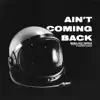 Ain't Coming Back (feat. Kingdom Street) [Misc.Inc Remix] [Misc.Inc Remix] - Single album lyrics, reviews, download