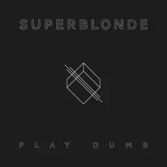 Play Dumb - EP by Superblonde album reviews, ratings, credits