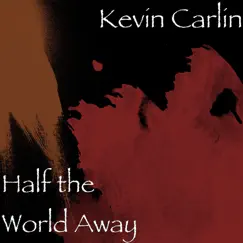 Half the World Away - Single by Kevin Carlin album reviews, ratings, credits