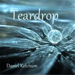 Teardrop - Single by Daniel Ketchum album reviews, ratings, credits
