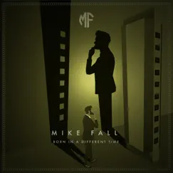 Born in a Different Time by Mike Fall album reviews, ratings, credits