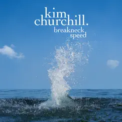 Breakneck Speed - Single by Kim Churchill album reviews, ratings, credits