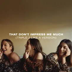 That Don't Impress Me Much (triple j Like a Version) - Single by HAIM album reviews, ratings, credits