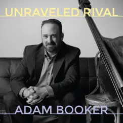 Unraveled Rival by Adam Booker album reviews, ratings, credits