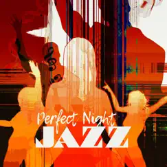Perfect Night Jazz: Soothing Songs for Relaxation After Work Day, Close Your Eyes and Get Lost in Moody Jazz by Soothing Jazz Academy album reviews, ratings, credits