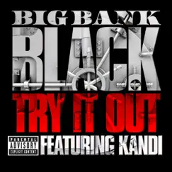 Try It Out (feat. Kandi) - Single by Big Bank Black album reviews, ratings, credits