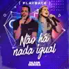 Não Há Nada Igual (Playback) - Single album lyrics, reviews, download
