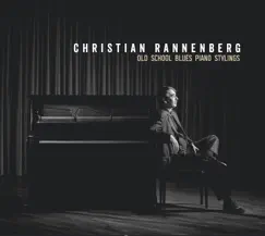 Old School Blues Piano Stylings by Christian Rannenberg album reviews, ratings, credits