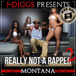 Really Not a Rapper 2 by Montana Montana Montana & J-Diggs album reviews, ratings, credits