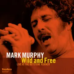 Wild and Free (Recorded Live at the Keystone Korner, 1980) by Mark Murphy album reviews, ratings, credits