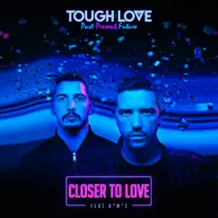 Closer To Love (feat. A*M*E) - Single by Tough Love album reviews, ratings, credits