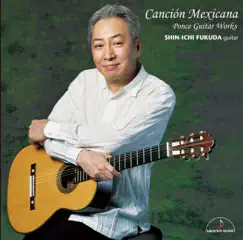 Canción Mexicana Ponce Guiter Works by Shin-ichi Fukuda album reviews, ratings, credits
