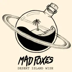 Desert Island Wish by Mad Foxes album reviews, ratings, credits